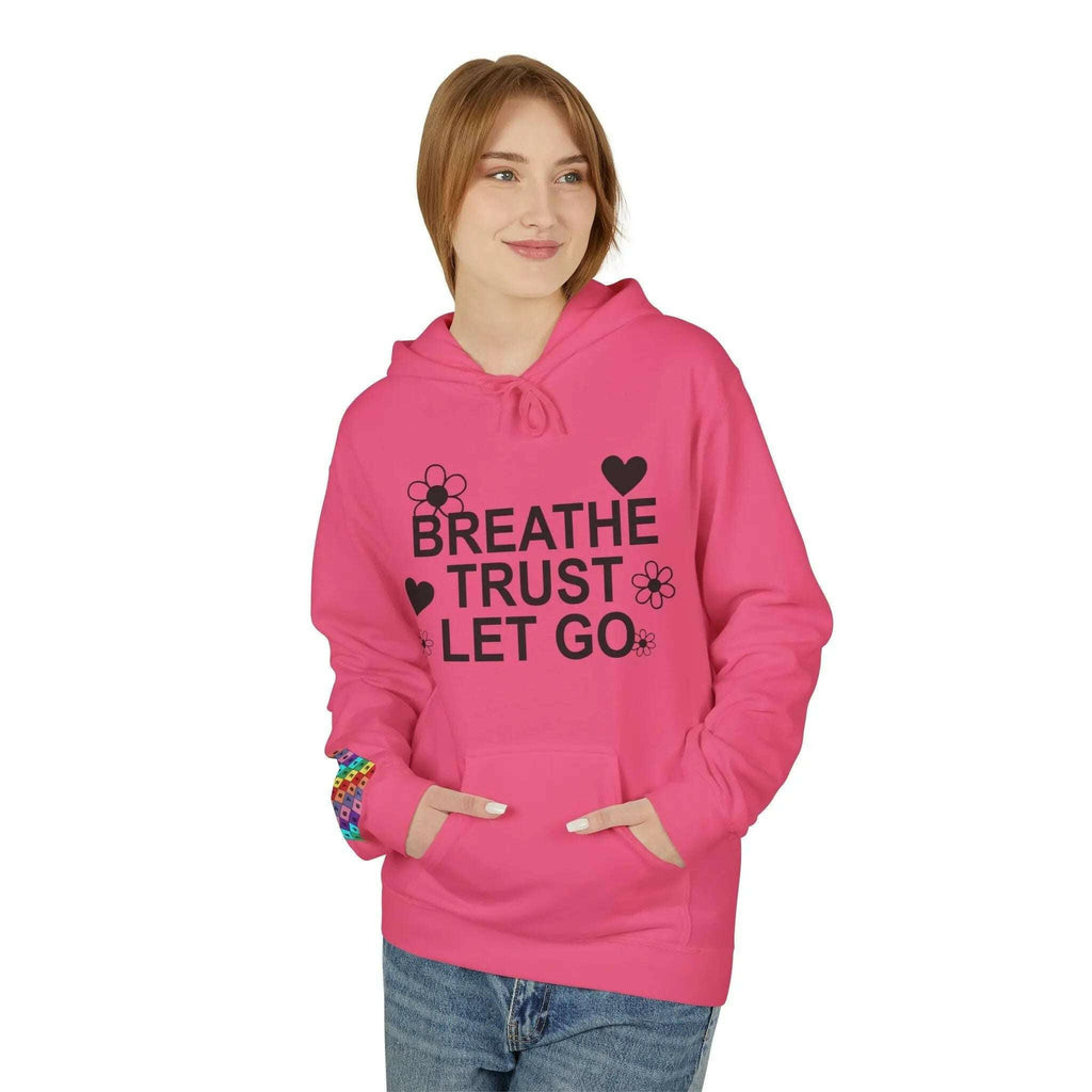 Breathe Trust Let Go Fleece Hoodie - Cozy Motivational Sweatshirt for Mindfulness, Self-Care, Gift for Her, Relaxation Wear - Faith2Print