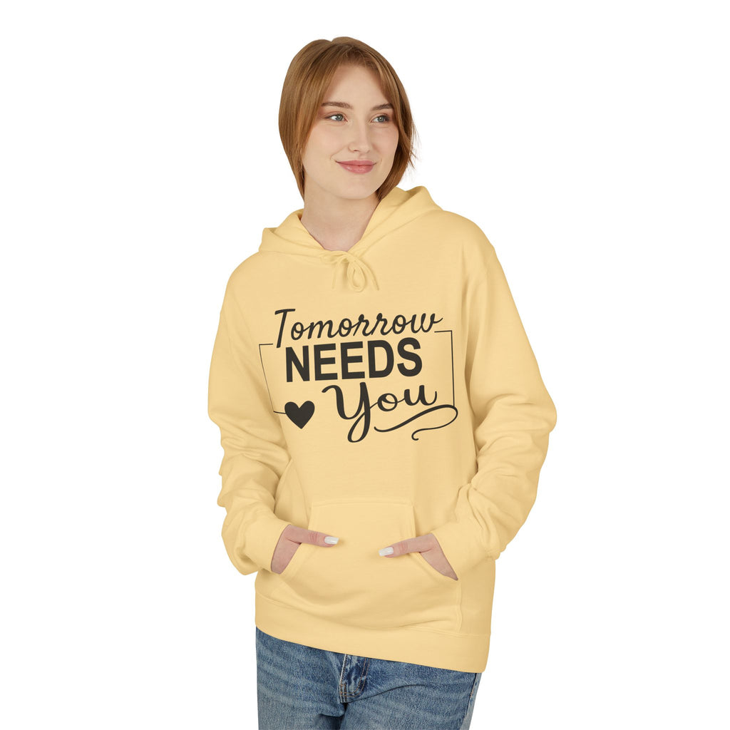 Inspirational Hoodie: Tomorrow Needs You Women's Hoodie - Unisex Midweight Fleece Sweatshirt - Faith2Print