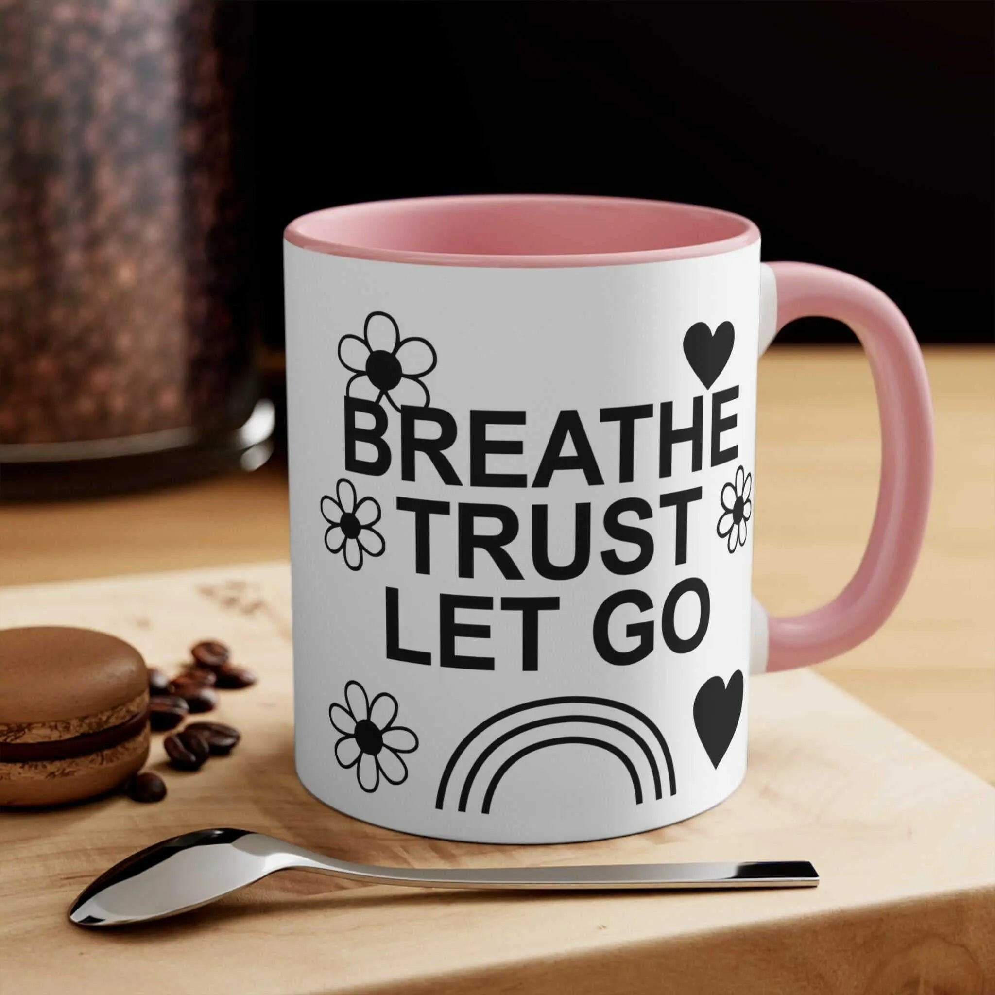 Colourful Motivational Mug, Breathe Trust Let Go 11oz 11oz Pink Mug 8587953896786280884-2048-_4