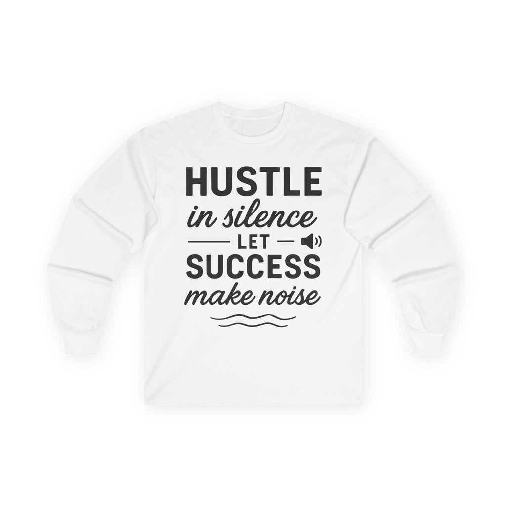 Inspirational Long Sleeve Tee for Hustlers, Motivational Shirt, Success Quote Apparel, Gift for Entrepreneurs, Casual Work Wear Long-sleeve Faith2Print.