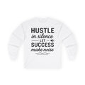 Inspirational Long Sleeve Tee for Hustlers, Motivational Shirt, Success Quote Apparel, Gift for Entrepreneurs, Casual Work Wear Long-sleeve Faith2Print.
