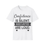 Confidence Is Silent Unisex Motivational T-Shirt  T-Shirt   Faith2Print