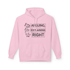 I'm not Arguing Unisex Hoodie- For people who are always right!