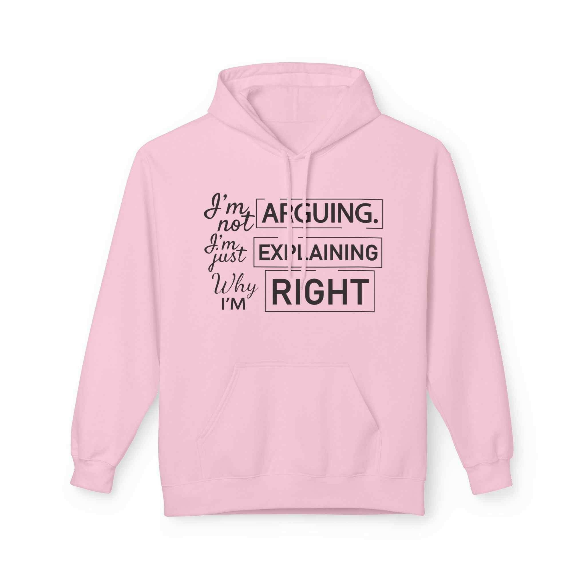 I'm not Arguing Unisex Hoodie- For people who are always right!